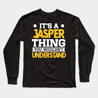 It's A Jasper Thing You Wouldn't Understand Name Long Sleeve T-Shirt